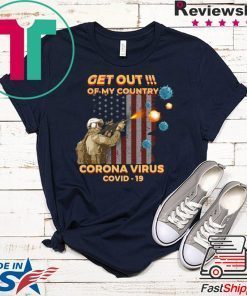 Get Out Of My Country Corona Virus Covid-19 Gift T-Shirt