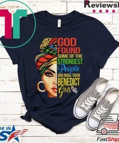 God Found Some Of The Strongest People And Made Them Benedict Girl Gift T-Shirt