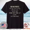 God Has Perfect Timing Never Early Never Late It Takes A Little Patience And A Whole Lot Of Faith But It’s Worth The Wait Gift T-Shirt
