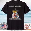 God Have Mercy On Us And On the Whole World Tee Shirts