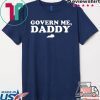 Govern Me Daddy Gift T-Shirts