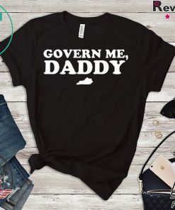 Govern Me Daddy Gift T-Shirts