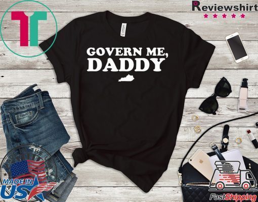 Govern Me Daddy Gift T-Shirts