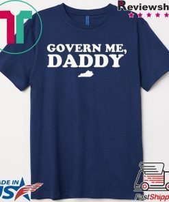 Govern Me Daddy Gift T-Shirts