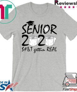 Graduation 2020 Gift Ideas Seniors Shit Gettin Real Gift T-Shirts