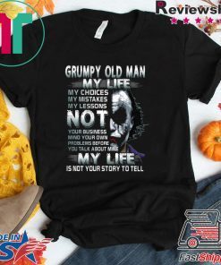 Grumpy Old Man My Life Gift T-Shirts