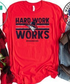 Hard Work Works, Roughnecks Gift T-Shirt