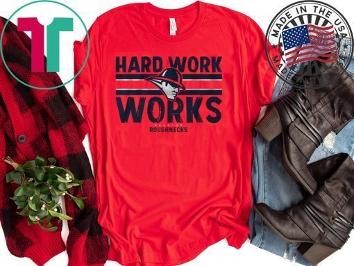 Hard Work Works, Roughnecks Gift T-Shirt