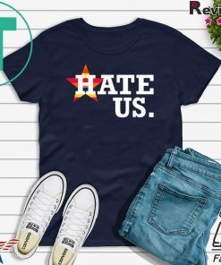 Hate Us Houston Baseball Proud Fan Graphic Gift T-Shirt