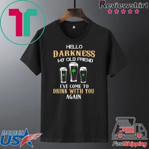 Hello Darkness My Old Friend I’ve Come To Drink With You Again Gift T-Shirt