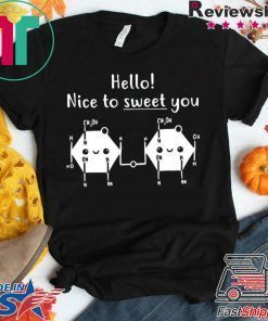 Hello Nice To Sweet You Gift T-Shirt