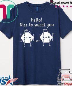 Hello Nice To Sweet You Gift T-Shirt