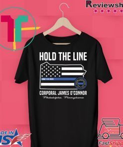 Hold the line EOW 3 13 2020 corporal James O’connor Gift T-Shirt