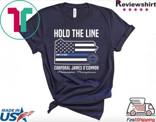 Hold the line EOW 3 13 2020 corporal James O’connor Gift T-Shirt