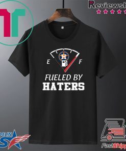 Houston Astros fueled by haters Gift T-Shirt