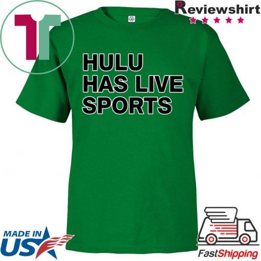 Hulu has live sports Gift T-Shirts