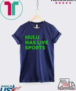 Hulu has live sports Gift T-Shirt