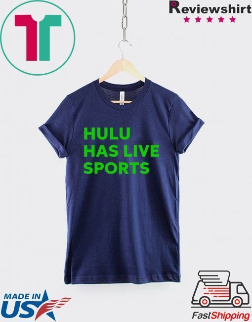 Hulu has live sports Gift T-Shirt