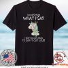 I Always Mean What I Say I Don’t Always Mean To Say It Out Loud Gift T-Shirt