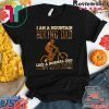 I Am A Mountain Biking Dad Like A Normal Dad Except Much Cooler Gift T-Shirt