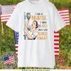I Am A Nurse I Save Lives What’s Your Super Power Gift T-Shirts
