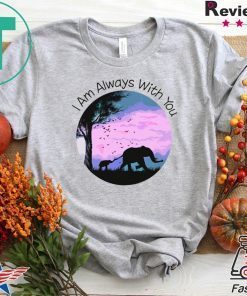I Am Always With You Gift T-Shirt