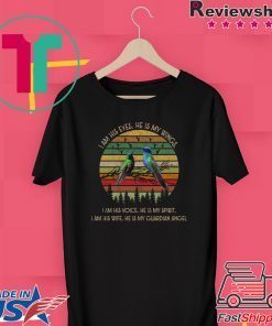 I Am His Eyes He Is Wings I Am His Voice He Is My Spirit I Am His Wife He Is My Guardian Angel Gift T-Shirt