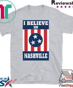 I Believe In Nashville Nashville Strong Limited T-Shirts
