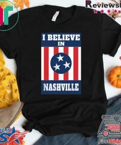 I Believe In Nashville - Nashville Forever Strong original T-Shirt