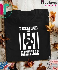 I Believe In Nashville City Shirt