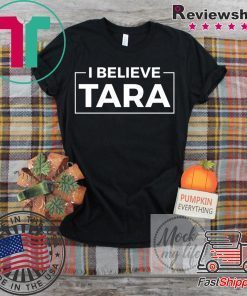 I Believe Tara Gift T-Shirt