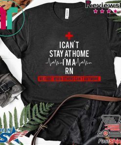 I Cant Stay At Home I'm A RN Costume Nursing original T-Shirts