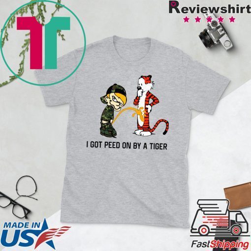 I Got Peed on by a Tiger Limited T-Shirts