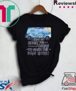 I Have No Monet For Degas To Make The Van Gogh Gift T-Shirt