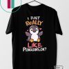I Just Really Like Penguins Ok Gift T-Shirt