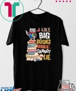I Like Big Books And I Cannot Lie Gift T-Shirts