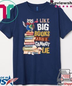I Like Big Books And I Cannot Lie Gift T-Shirts