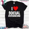 I Love Social Distancing Gift T-Shirt