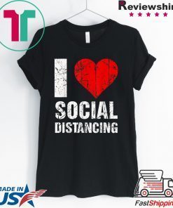 I Love Social Distancing Gift T-Shirts