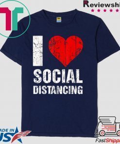 I Love Social Distancing Gift T-Shirts