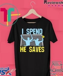 I Spend He Saves Gift T-Shirt