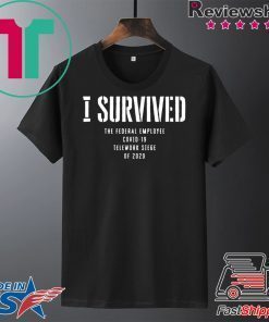 I Survived Fed Employee Telework Gift T-Shirt