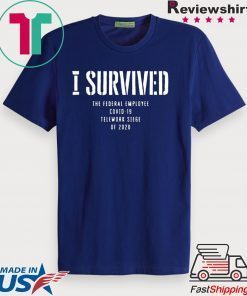 I Survived Fed Employee Telework Gift T-Shirt