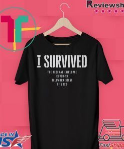 I Survived Fed Employee Telework Gift T-Shirts