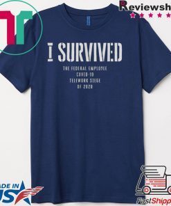 I Survived Fed Employee Telework Gift T-Shirts