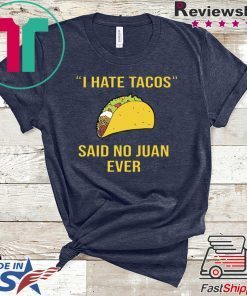 I have Tacos said no juan ever Gift T-Shirt