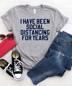 I have been social distancing for years Gift T-Shirt