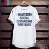 I have been social distancing for years funny Gift T-Shirt