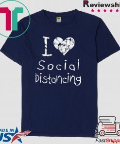 I love Social Distancing Official T-Shirts