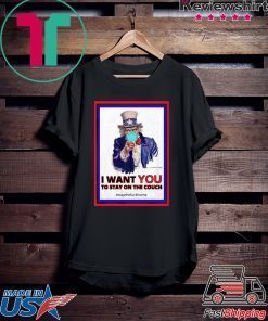 I want you to stay on the couch stay the fuck home Gift T-Shirts